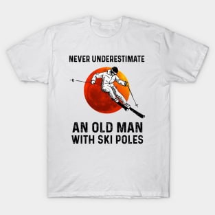 Never Underestimate An Old Man With Ski Pales T-Shirt